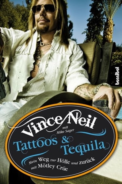Tattoos & Tequila, Vince Neil ; Mike Sager - Ebook - 9783854453543