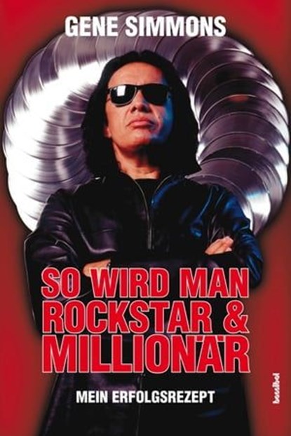 So wird man Rockstar und Millionär, Gene Simmons - Ebook - 9783854454748