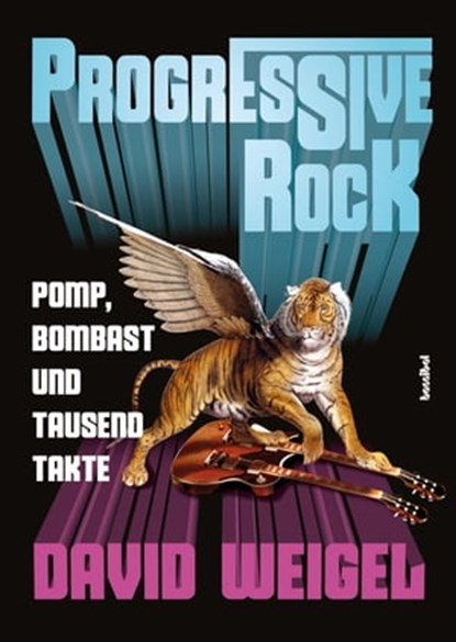 Progressive Rock, David Weigel - Ebook - 9783854456469
