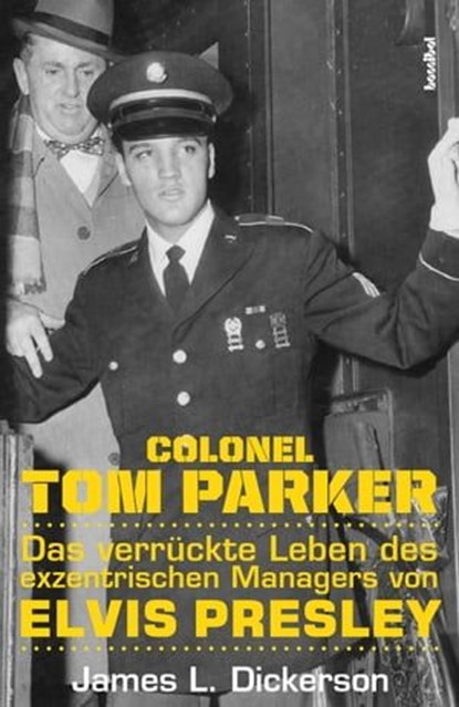 Colonel Tom Parker, James L. Dickerson - Ebook - 9783854457237