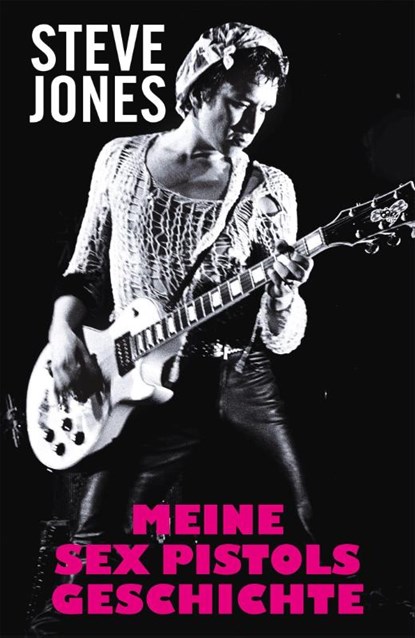 Meine Sex Pistols Geschichte, Steve Jones ; Ben Thompson - Paperback - 9783854457312