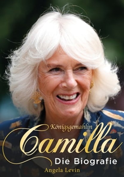 Königsgemahlin Camilla, Angela Levin - Ebook - 9783854457510