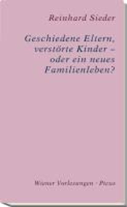 Geschiedene Eltern, verstörte Kinder - oder ein neues Familienleben?, SIEDER,  Reinhard - Gebonden - 9783854525592