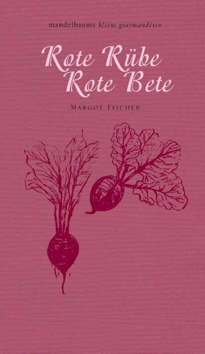 Rote Rübe / Rote Bete, Margot Fischer - Gebonden - 9783854764786