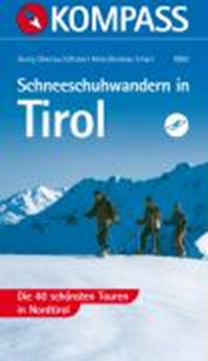 Oberrauch, G: Schneeschuhwandern in Tirol, OBERRAUCH,  Georg ; Abler, Robert ; Erhart, Andreas - Paperback - 9783854913153