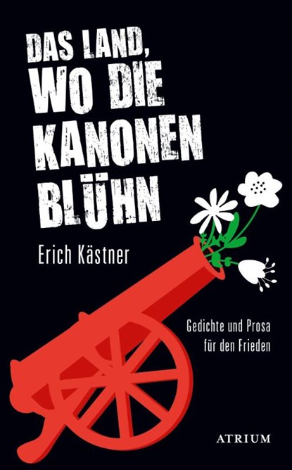 Das Land, wo die Kanonen blühn, Erich Kästner - Gebonden - 9783855351862