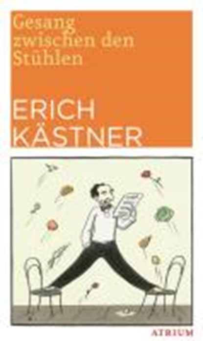 Kästner, E: Gesang zwischen den Stühlen, KÄSTNER,  Erich - Gebonden - 9783855353804