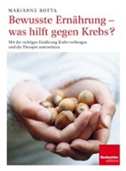 Bewusste Ernährung - was hilft gegen Krebs?, BOTTA,  Marianne - Paperback - 9783855696635