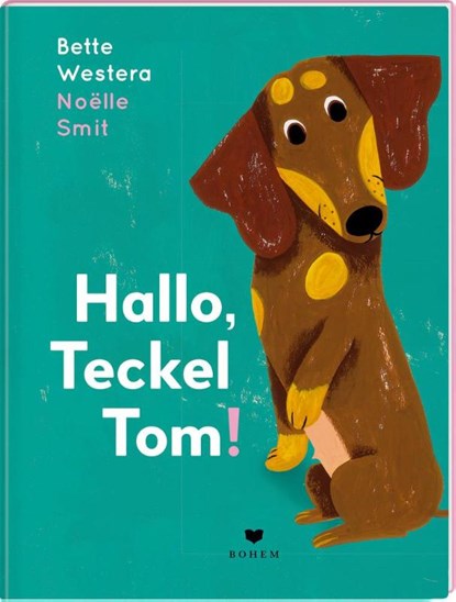 Hallo, Teckel Tom!, Bette Westera - Gebonden - 9783855815814