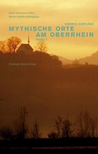 Mythische Orte am Oberrhein 2 | Schweizer-Völker, Edith ; Schulte-Kellinghaus, Martin | 