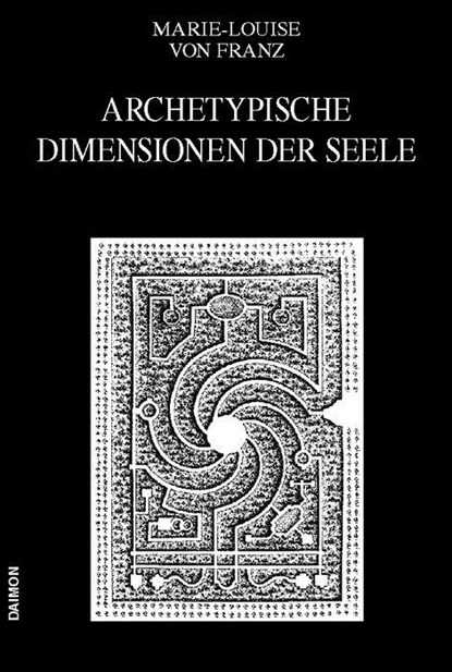Ausgewählte Schriften 04. Archetypische Dimensionen der Seele, Marie-Louise von Franz - Gebonden - 9783856303952