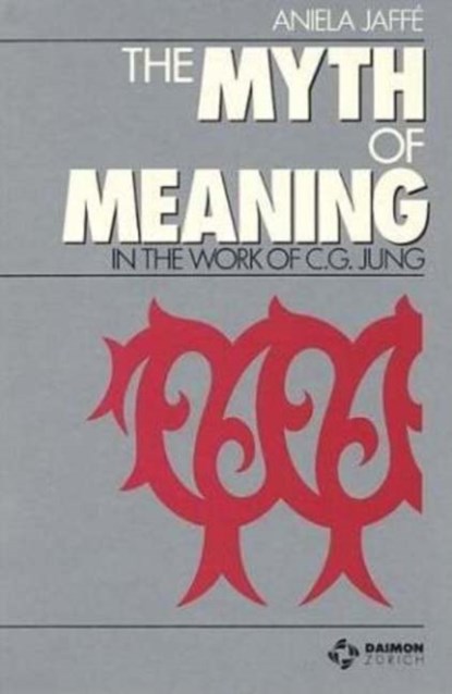Myth & Meaning in the Work of C G Jung, Aniela Jaffe - Paperback - 9783856305000