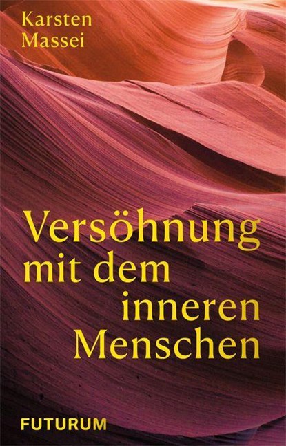 Versöhnung mit dem inneren Menschen, Karsten Massei - Paperback - 9783856362751