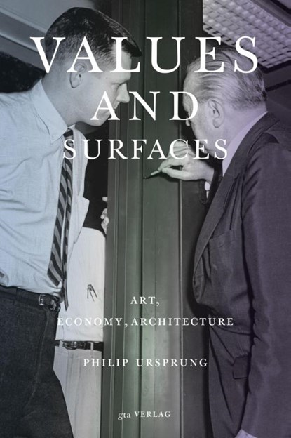 Values and Surfaces, Philip Ursprung - Paperback - 9783856764609