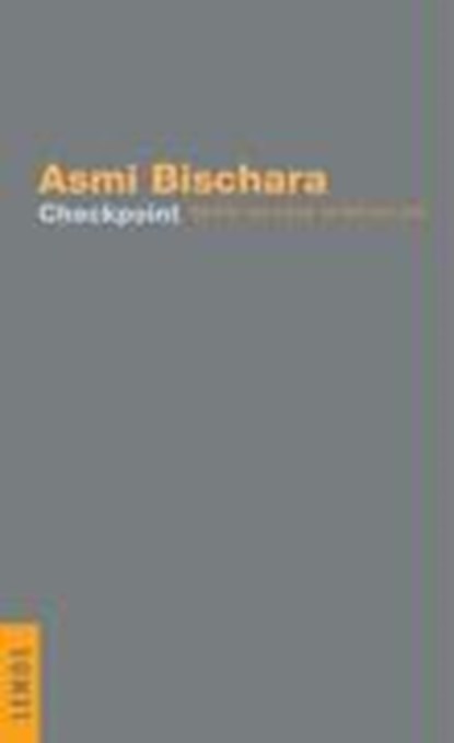 Bischara, A: Checkpoint, BISCHARA,  Asmi - Gebonden - 9783857873775
