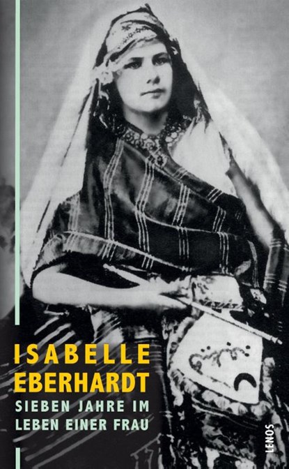 Sieben Jahre im Leben einer Frau, Isabelle Eberhardt - Paperback - 9783857878060
