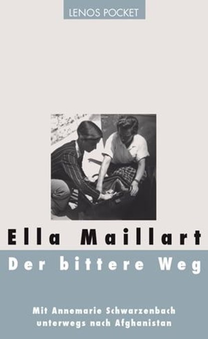 Der bittere Weg, Ella Maillart ; Brigitta Kaufmann - Ebook - 9783857879494