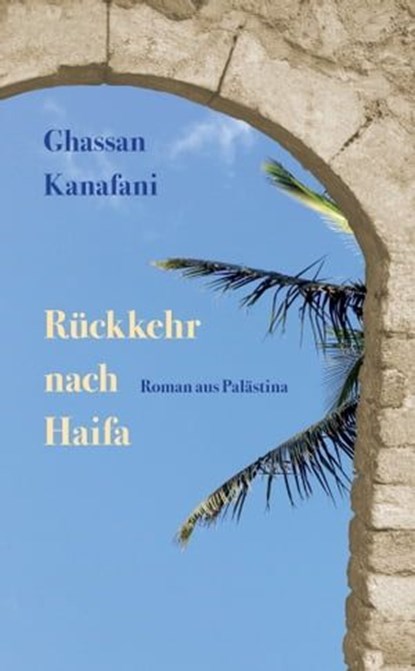 Rückkehr nach Haifa, Ghassan Kanafani - Ebook - 9783857879685