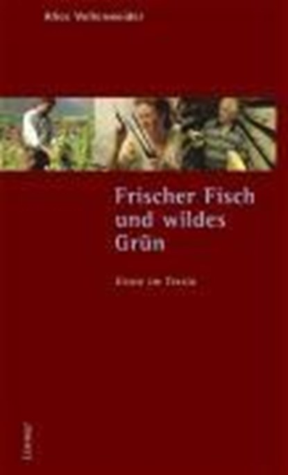 Vollenweider, A: Frischer Fisch und wildes Grün, VOLLENWEIDER,  Alice - Gebonden - 9783857914591