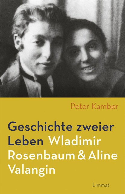 Geschichte zweier Leben - Wladimir Rosenbaum und Aline Valangin, Peter Kamber - Gebonden - 9783857918506