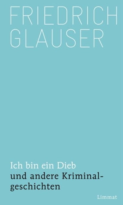 Ich bin ein Dieb, Friedrich Glauser - Ebook - 9783857919374