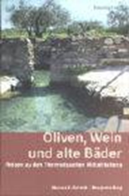Schmid, M: Oliven, Wein u. alte Bäder, SCHMID,  Marcus X. ; Berg, Margarete ; Wolfensberger, Giorgio J. - Paperback - 9783858692863