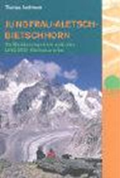 Bachmann, T: Jungfrau-Aletsch-Bietschhorn, BACHMANN,  Thomas - Paperback - 9783858693181