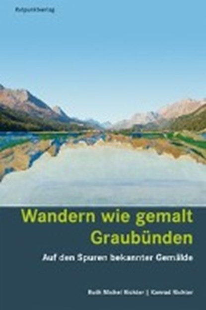 Michel Richter, R: Wandern wie gemalt Graubünden, MICHEL-RICHTER,  Ruth ; Richter, Konrad - Paperback - 9783858695949