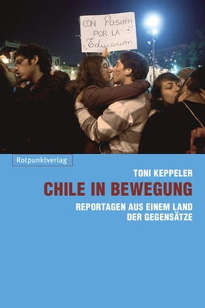 Chile in Bewegung, Toni Keppeler - Ebook - 9783858696991