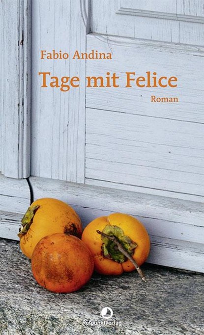 Tage mit Felice, Fabio Andina - Gebonden - 9783858698636