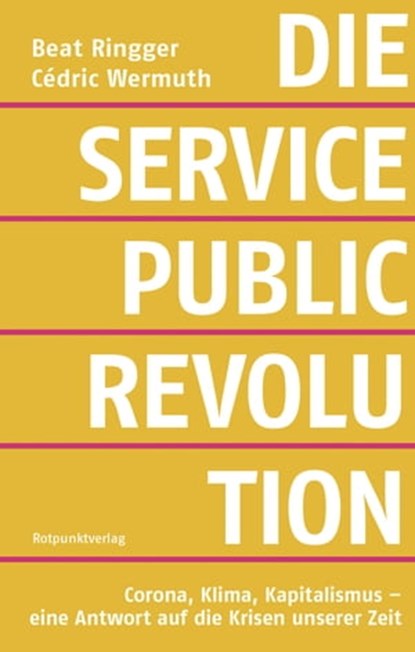Die Service-Public-Revolution, Beat Ringger ; Cédric Wermuth - Ebook - 9783858698964