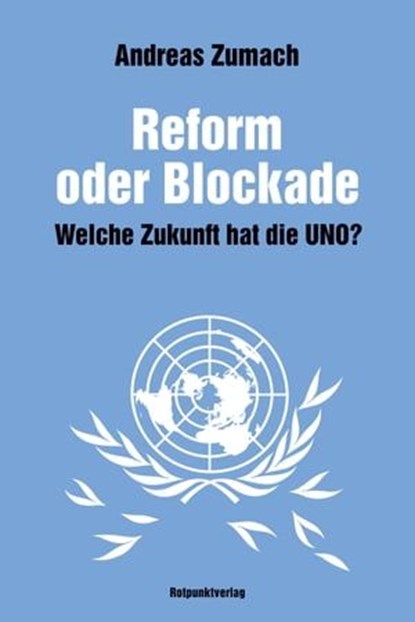 Reform oder Blockade, Andreas Zumach - Ebook - 9783858699121