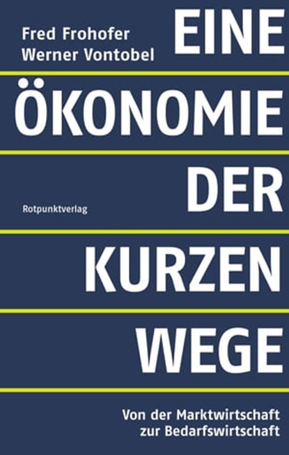 Eine Ökonomie der kurzen Wege, Fred Frohofer ; Werner Vontobel - Ebook - 9783858699169