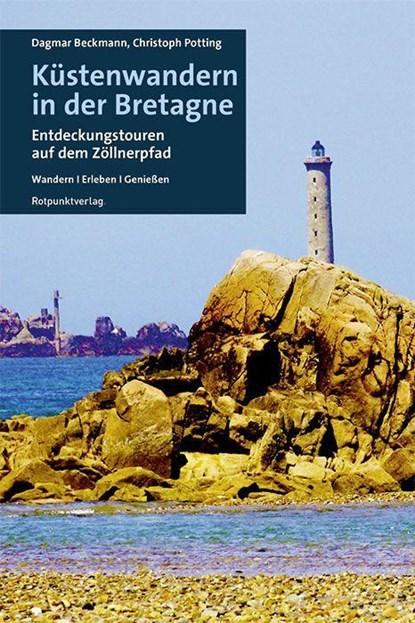 Küstenwandern in der Bretagne, Dagmar Beckmann ; Christoph Potting - Paperback - 9783858699848