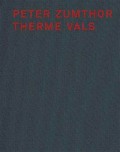 Peter Zumthor Therme Vals, Peter Zumthor - Gebonden - 9783858811813