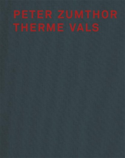 Peter Zumthor Therme Vals, Peter Zumthor - Gebonden - 9783858811813