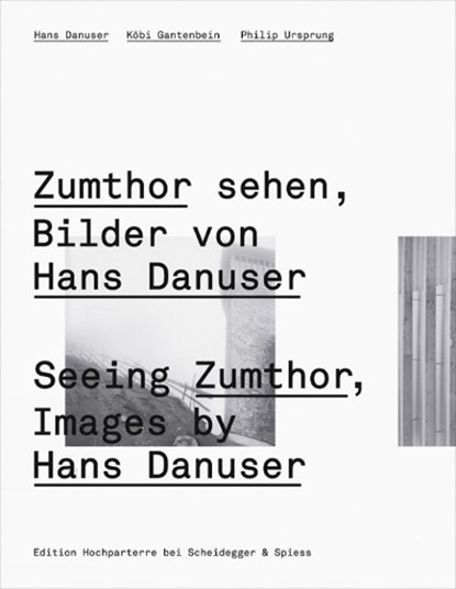 Seeing Zumthor, Kobi Gantenbein ; Philip Ursprung - Gebonden - 9783858812353