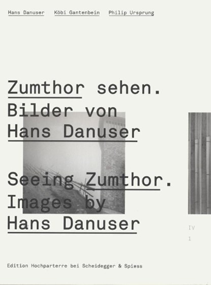 Seeing Zumthor--Images by Hans Danuser, Kobi Gantenbein ; Philip Ursprung - Gebonden - 9783858812353
