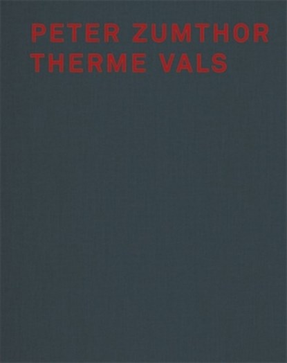 Peter Zumthor Therme Vals, Peter Zumthor - Gebonden - 9783858817044