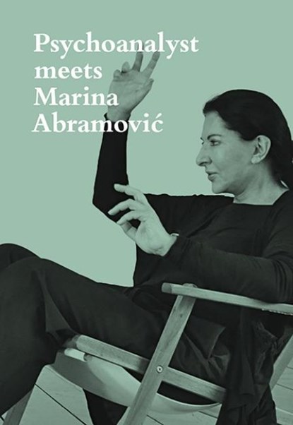 Psychoanalyst Meets Marina Abramovic, Marina Abramovic ; Jeannette Fischer - Paperback - 9783858817945