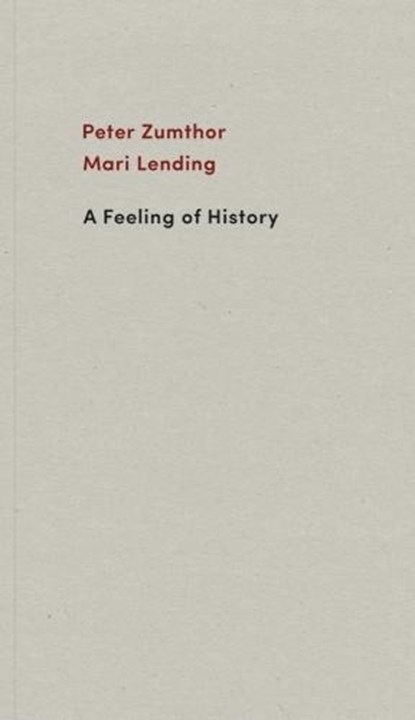 A Feeling of History, Peter Zumthor ; Mari Lending - Paperback - 9783858818058