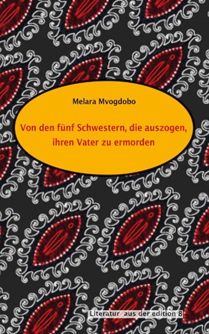 Von den fünf Schwestern, die auszogen, ihren Vater zu ermorden, Melara Mvogdobo - Gebonden - 9783859904811