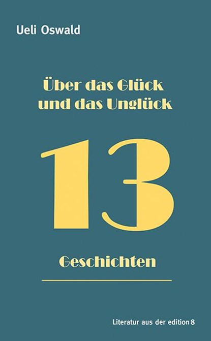 Über das Glück und das Unglück, Ueli Oswald - Paperback - 9783859905405