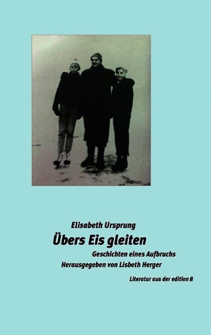 Übers Eis gleiten, Elisabeth Ursprung - Gebonden - 9783859905757