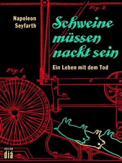 Schweine müssen nackt sein, Napoleon Seyfarth ; Peter Süß - Ebook - 9783860345054