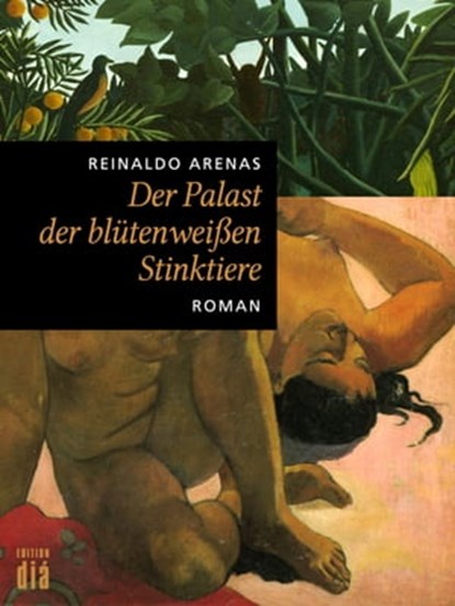 Der Palast der blütenweißen Stinktiere, Reinaldo Arenas - Ebook - 9783860345290
