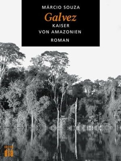 Galvez, Kaiser von Amazonien, Márcio Souza - Ebook - 9783860345375