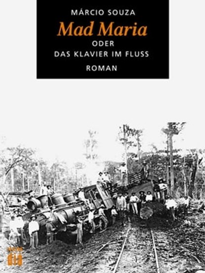 Mad Maria oder Das Klavier im Fluss, Márcio Souza - Ebook - 9783860345382