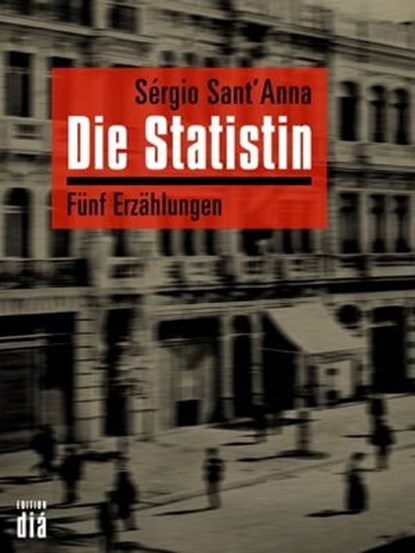 Die Statistin, Sérgio Sant'Anna - Ebook - 9783860345412