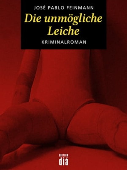 Die unmögliche Leiche, José Pablo Feinmann - Ebook - 9783860345474